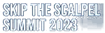 Skip The Scalpel Summit 2023